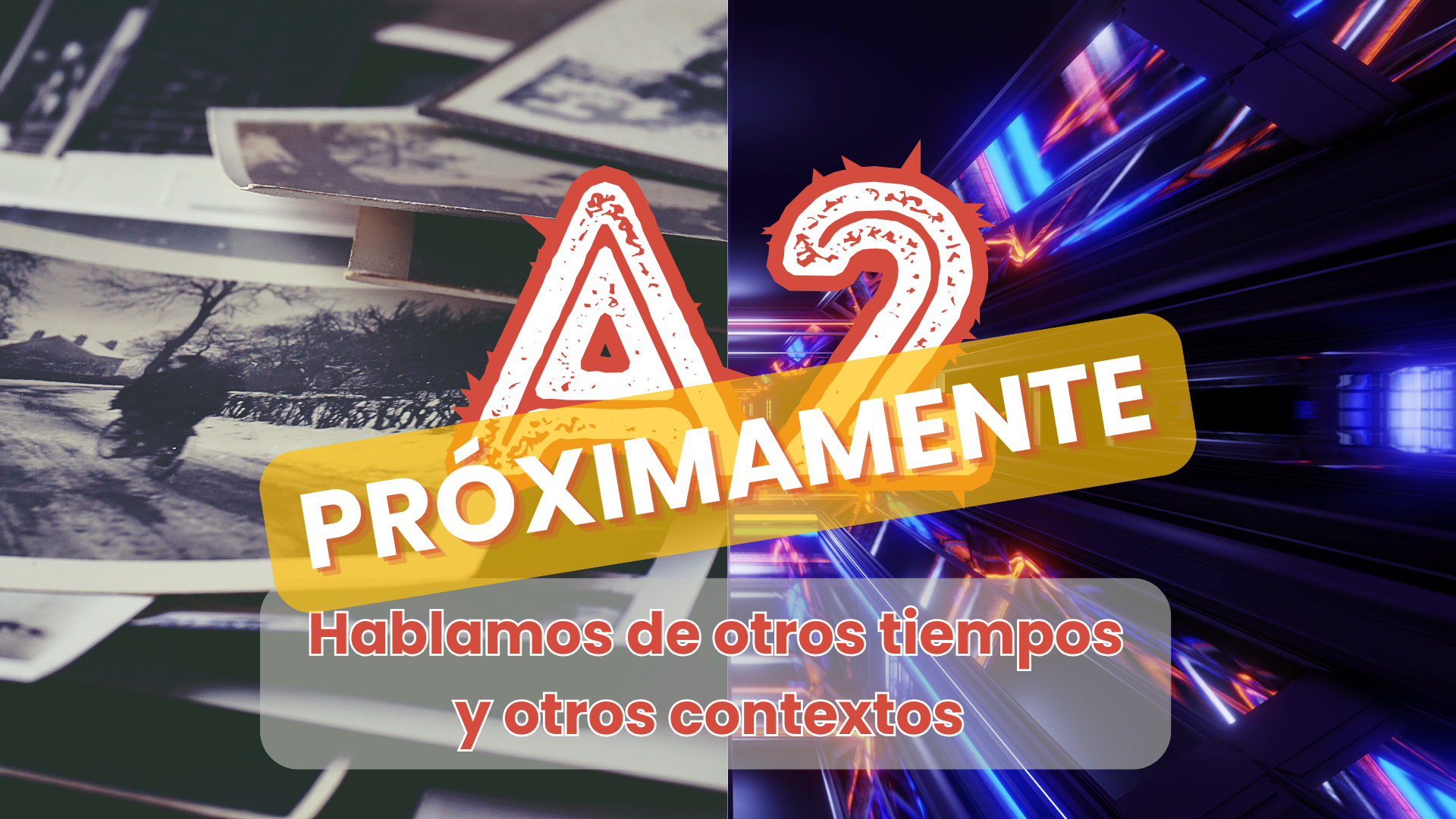 🟠A2 - Hablamos de otros tiempos y otros contextos 🤠🤖